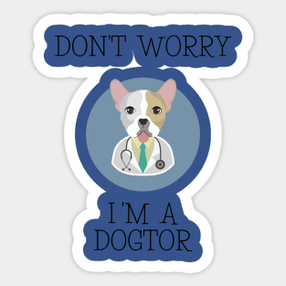 Don't Worry i'm a dogtor 2 Sticker